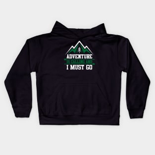 adventure is calling and i must go black Kids Hoodie